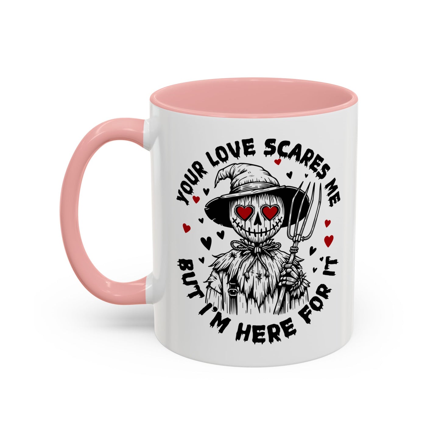 Scarecrow Love Accent Coffee Mug — "Your Love Scares Me But I'm Here For It"