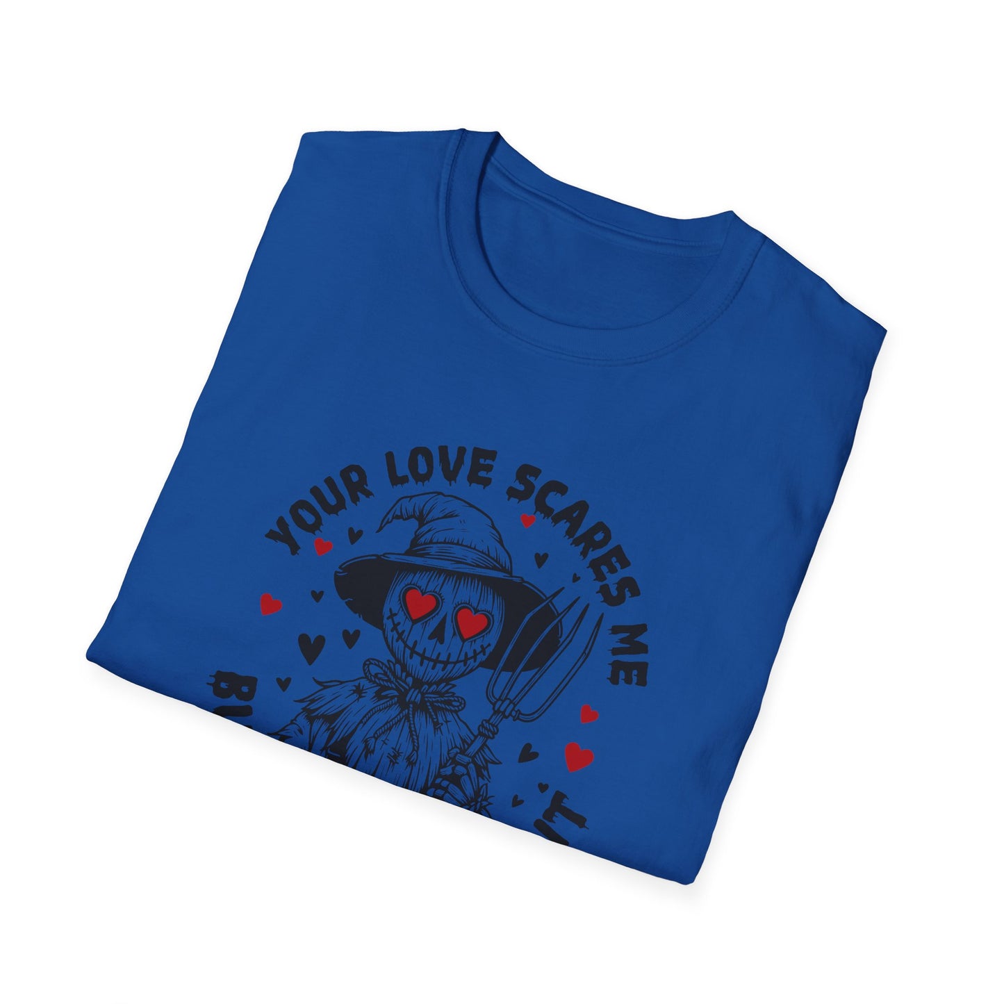Your Love Scares Me- Scarecrow Valentine Tee