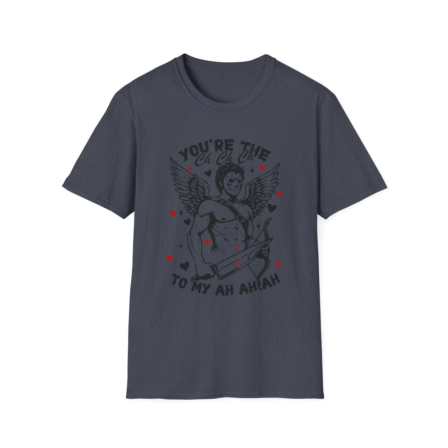 "You’re the Ch Ch Ch to my Ah Ah Ah" –Valentine Graphic Tee