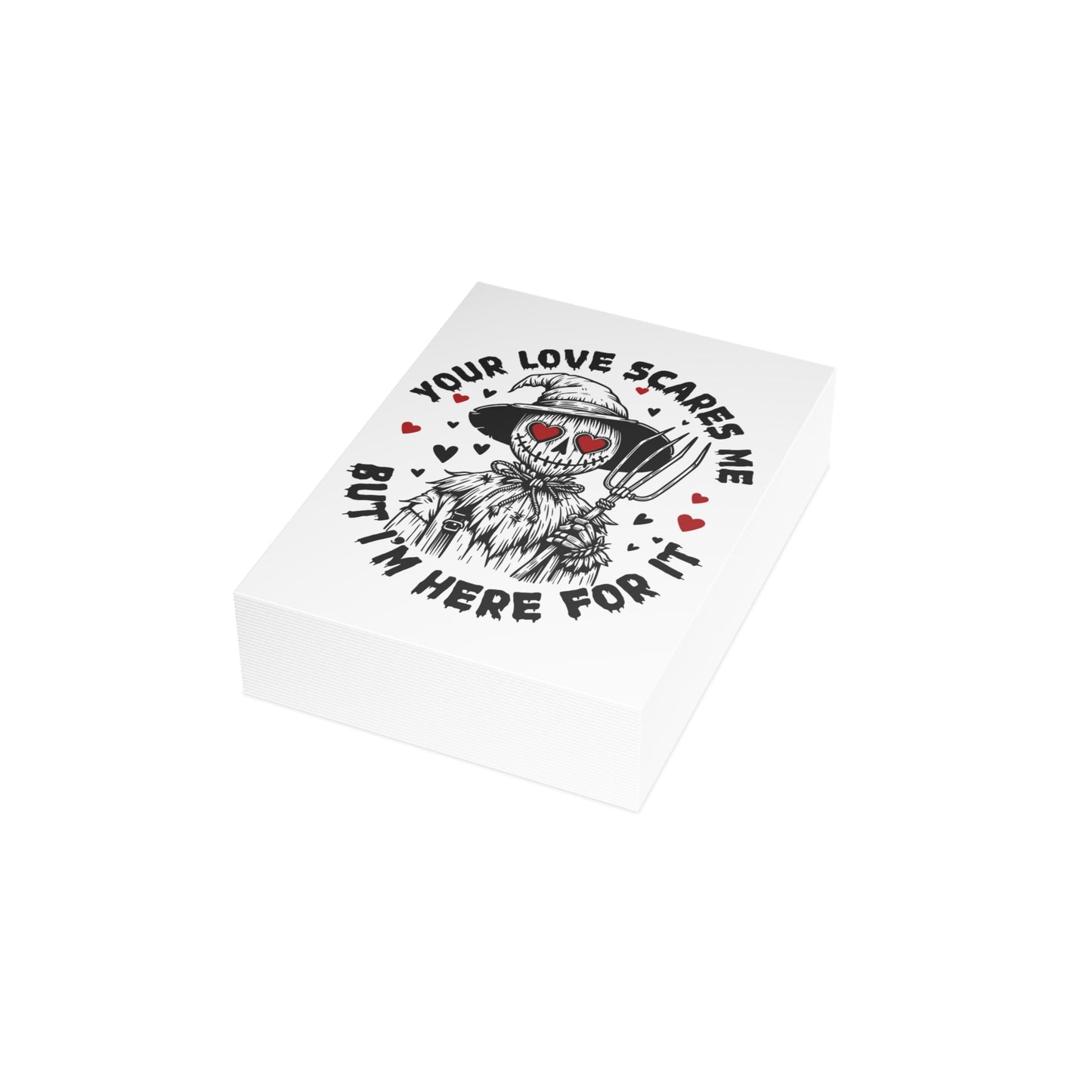 Halloween Scarecrow Greeting Card — "Your Love Scares Me But I'm Here For It" (Pack of 1/10/30/50)