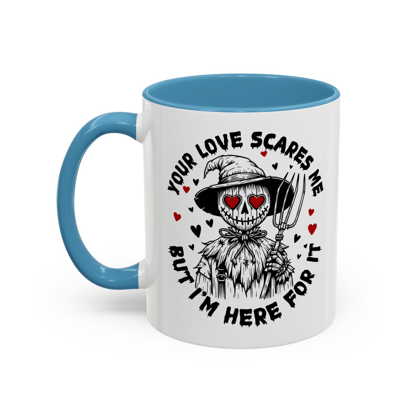 Scarecrow Love Accent Coffee Mug — "Your Love Scares Me But I'm Here For It"