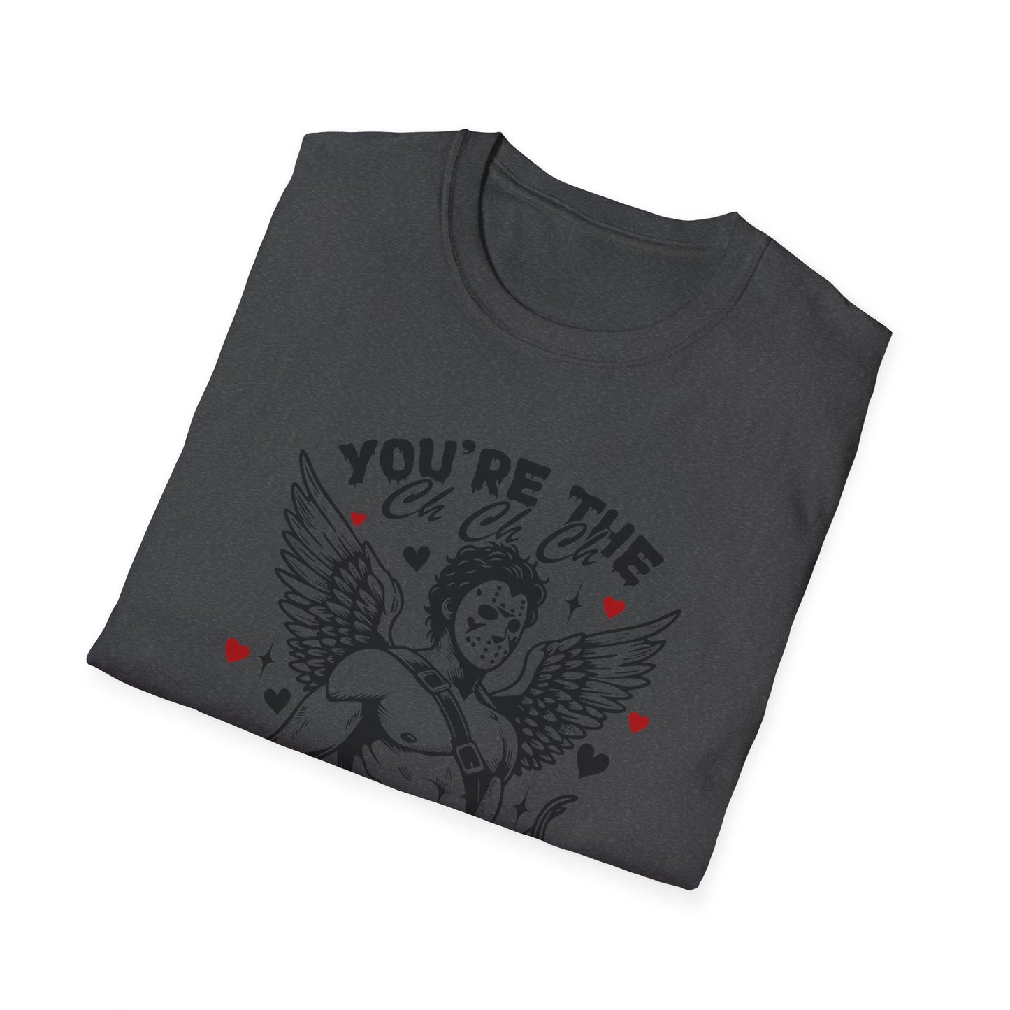 "You’re the Ch Ch Ch to my Ah Ah Ah" –Valentine Graphic Tee