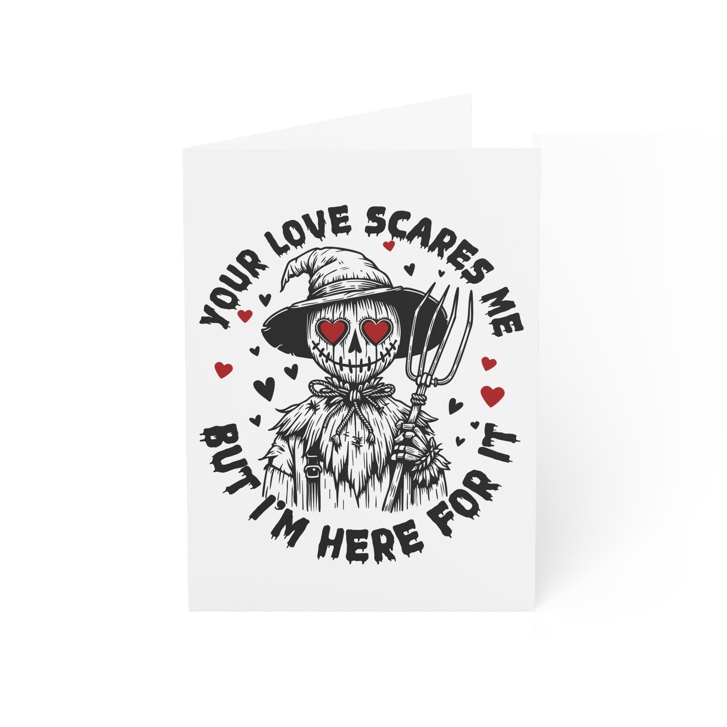 Halloween Scarecrow Greeting Card — "Your Love Scares Me But I'm Here For It" (Pack of 1/10/30/50)