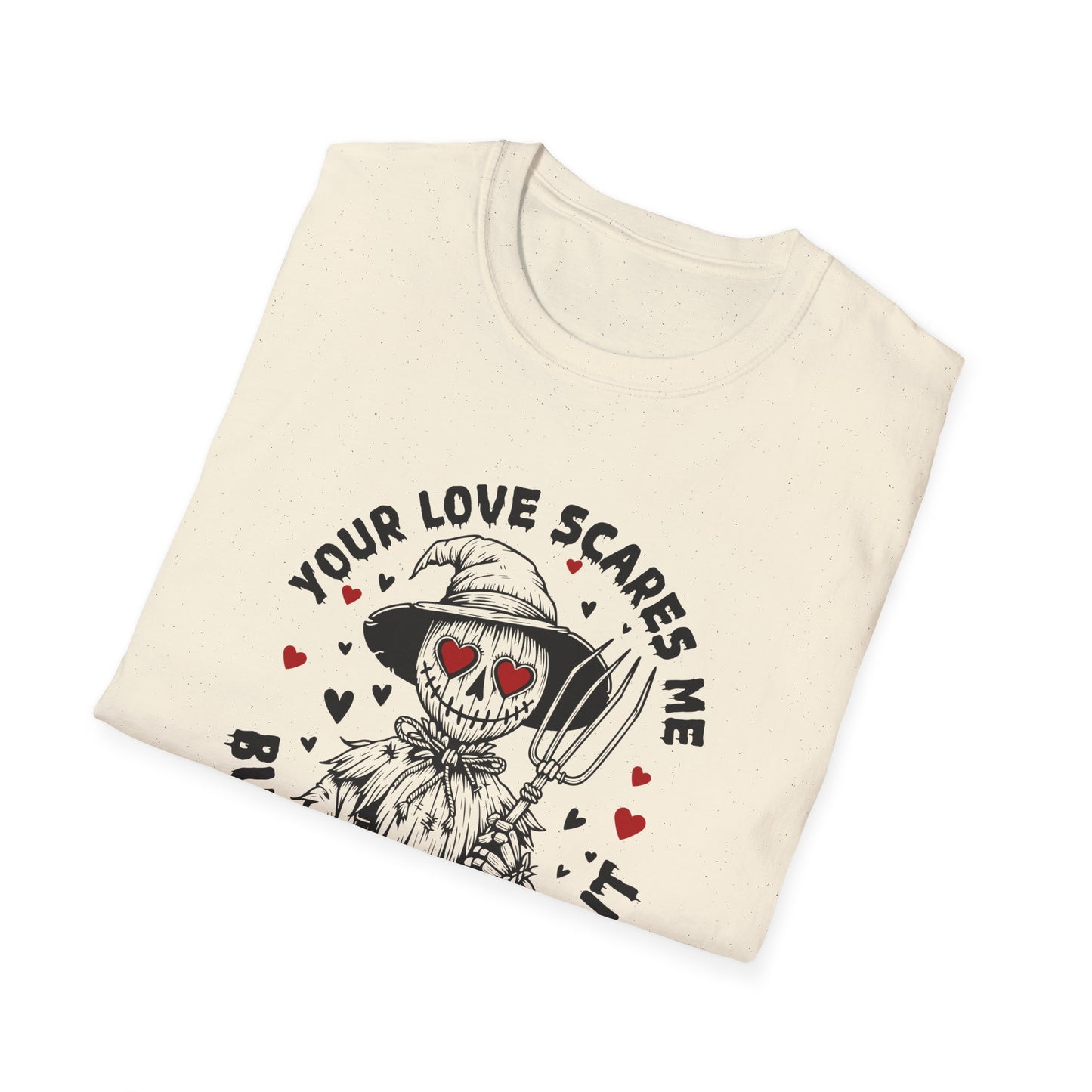 Your Love Scares Me- Scarecrow Valentine Tee
