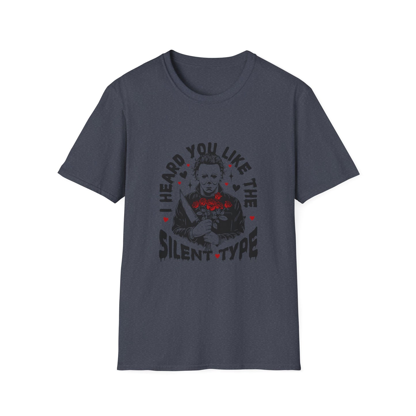 T-Shirt — "I Heard You Like the Silent Type" Michael Myers Horror Tee
