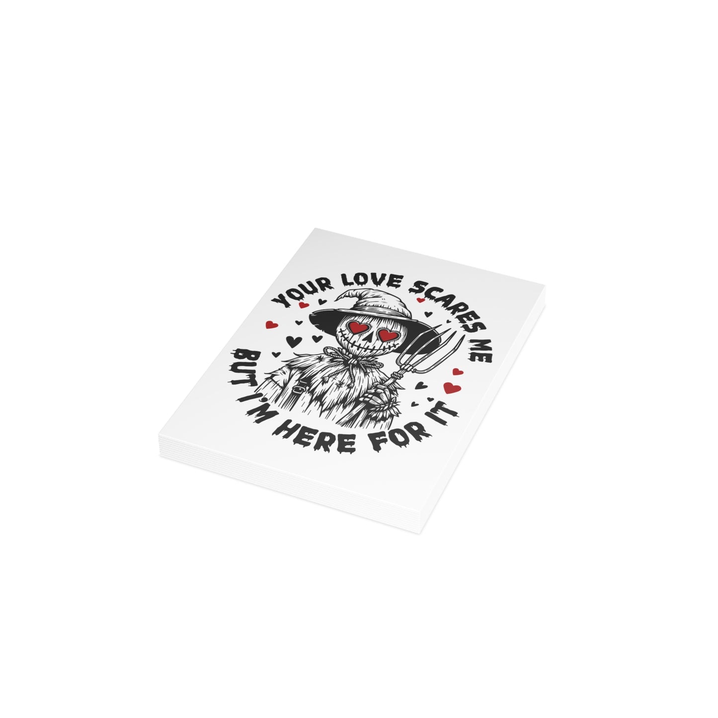 Halloween Scarecrow Greeting Card — "Your Love Scares Me But I'm Here For It" (Pack of 1/10/30/50)