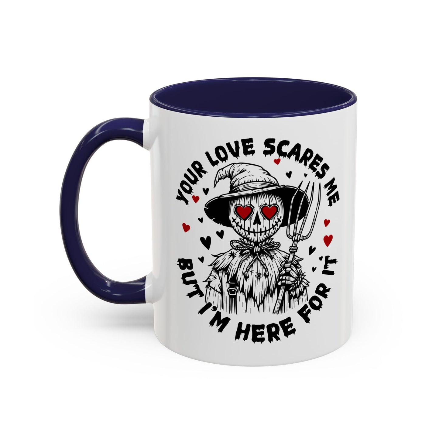 Scarecrow Love Accent Coffee Mug — "Your Love Scares Me But I'm Here For It"