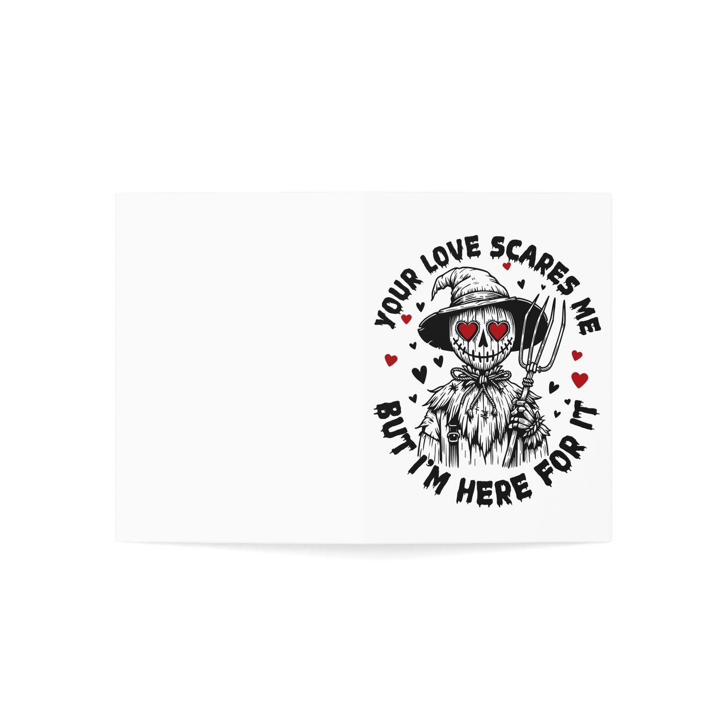 Halloween Scarecrow Greeting Card — "Your Love Scares Me But I'm Here For It" (Pack of 1/10/30/50)
