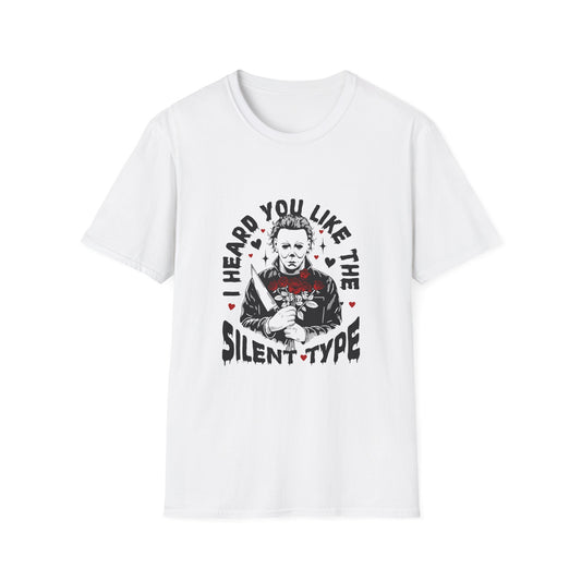 T-Shirt — "I Heard You Like the Silent Type" Michael Myers Horror Tee