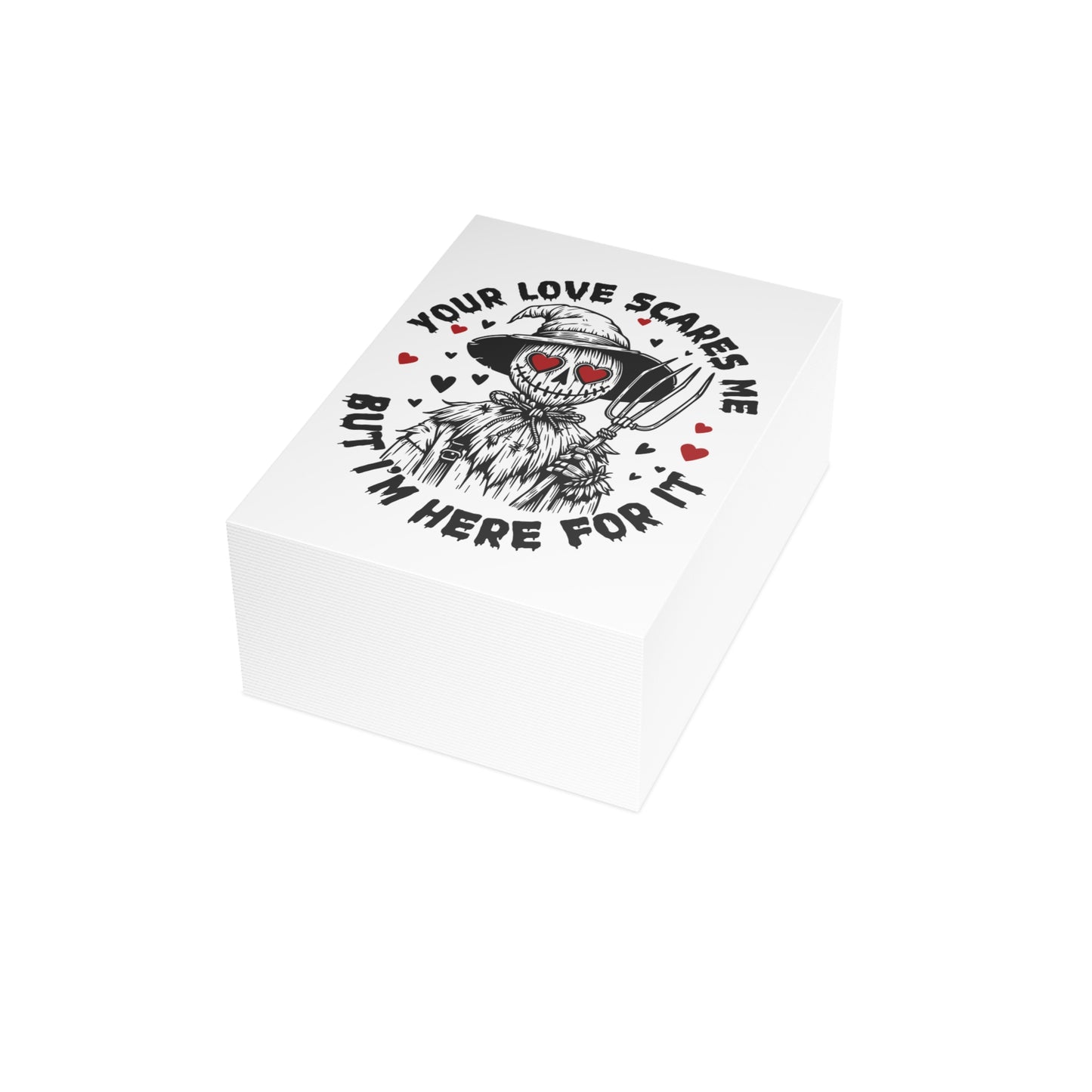 Halloween Scarecrow Greeting Card — "Your Love Scares Me But I'm Here For It" (Pack of 1/10/30/50)